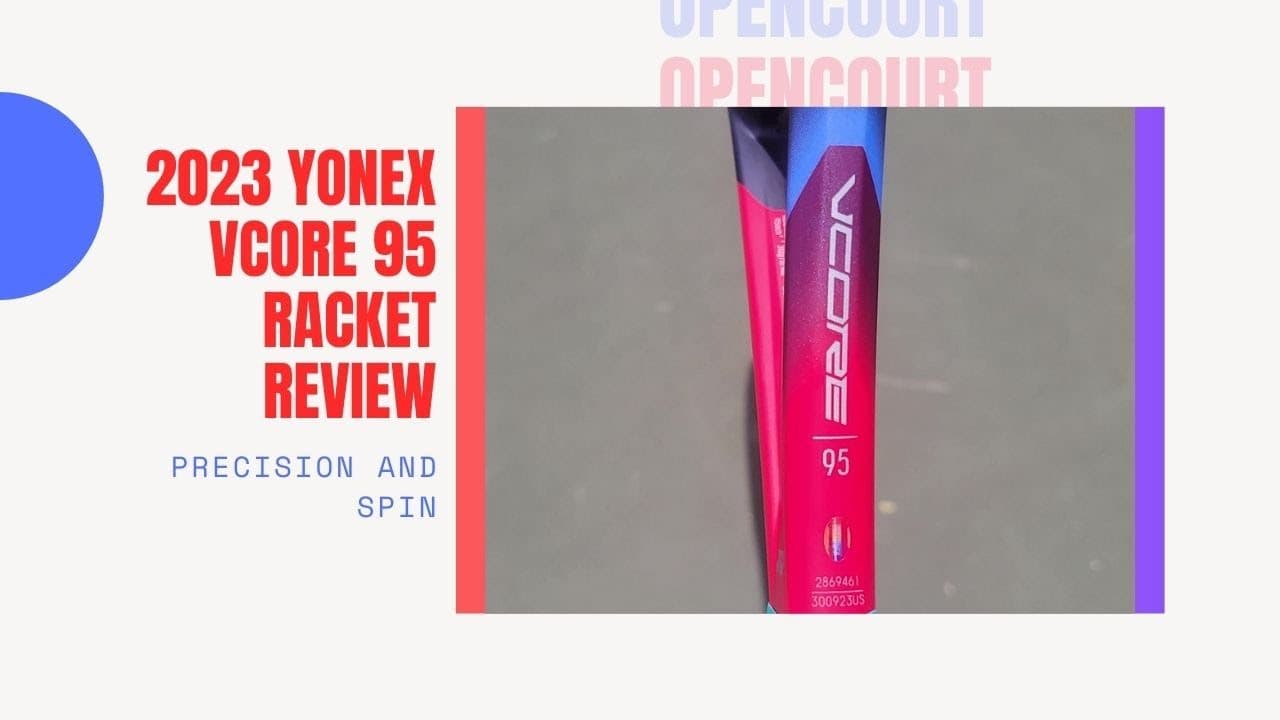 Precision and Spin - 2023 Yonex Vcore 95 Racket Review